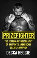 Prizefighter: The Searing Autobiography of Britain's Bareknuckle Boxing Champion (Heggie Decca)(Paperback)