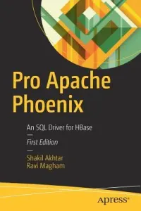 Pro Apache Phoenix: An SQL Driver for Hbase (Akhtar Shakil)(Paperback)