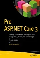 Pro ASP.NET Core 3: Develop Cloud-Ready Web Applications Using MVC, Blazor, and Razor Pages (Freeman Adam)(Paperback)