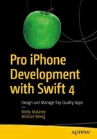 Pro iPhone Development with Swift 4 - Design and Manage Top Quality Apps (Maskrey Molly)(Paperback / softback)