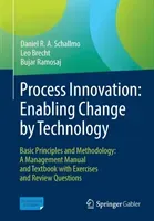 Process Innovation: Enabling Change by Technology: Basic Principles and Methodology: A Management Manual and Textbook with Exercises and Review Questi (Schallmo Daniel R. a.)(Paperback)