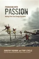 Producing with Passion: Making Films That Change the World (Fadiman Dorothy)(Paperback)