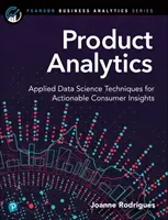 Product Analytics: Applied Data Science Techniques for Actionable Consumer Insights (Rodrigues Joanne)(Paperback)
