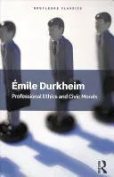 Professional Ethics and Civic Morals (Durkheim Emile)(Paperback)