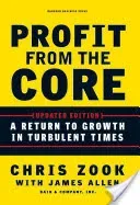 Profit from the Core: A Return to Growth in Turbulent Times (Zook Chris)(Pevná vazba)