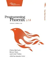 Programming Phoenix 1.4: Productive > Reliable > Fast (McCord Chris)(Paperback)