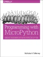 Programming with Micropython: Embedded Programming with Microcontrollers and Python (Tollervey Nicholas H.)(Paperback)
