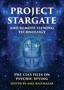 Project Stargate and Remote Viewing Technology: The Cia's Files on Psychic Spying (Balthazar Axel)(Paperback)