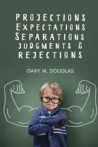 Projections, Expectations, Separations, Judgments & Rejections (Douglas Gary M.)(Paperback)