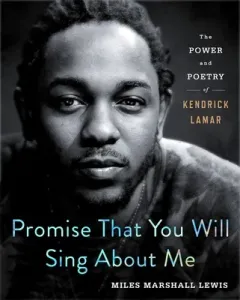 Promise That You Will Sing about Me: The Power and Poetry of Kendrick Lamar (Lewis Miles Marshall)(Pevná vazba)