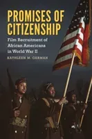 Promises of Citizenship: Film Recruitment of African Americans in World War II (German Kathleen M.)(Paperback)