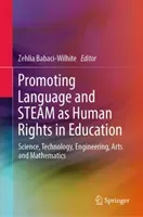 Promoting Language and Steam as Human Rights in Education: Science, Technology, Engineering, Arts and Mathematics (Babaci-Wilhite Zehlia)(Pevná vazba)