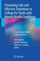 Promoting Safe and Effective Transitions to College for Youth with Mental Health Conditions: A Case-Based Guide to Best Practices (Martel Adele)(Paperback)