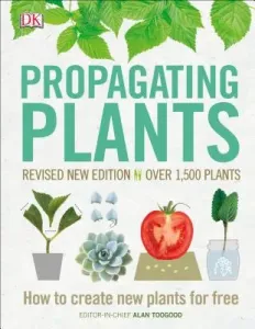Propagating Plants: How to Create New Plants for Free (Toogood Alan)(Pevná vazba)
