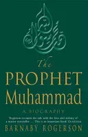 Prophet Muhammad - A Biography (Rogerson Barnaby)(Paperback / softback)