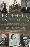 Prophetic Encounters: Religion and the American Radical Tradition (McKanan Dan)(Paperback)