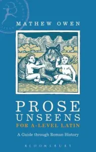 Prose Unseens for A-Level Latin: A Guide Through Roman History (Owen Mathew)(Paperback)