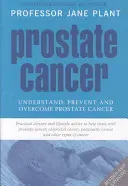 Prostate Cancer - Understand, Prevent and Overcome Prostate Cancer (Plant Jane CBE)(Paperback / softback)