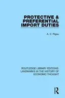 Protective and Preferential Import Duties (Pigou A. C.)(Pevná vazba)