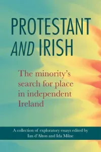 Protestant and Irish: The Minority's Search for Place in Independent Ireland (D'Alton Ian)(Paperback)