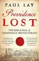 Providence Lost: The Rise & Fall of Cromwell's Protectorate (Lay Paul)(Paperback)
