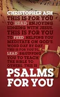 Psalms for You: How to Pray, How to Feel and How to Sing (Ash Christopher)(Paperback)