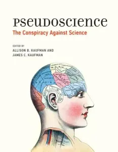 Pseudoscience: The Conspiracy Against Science (Kaufman Allison B.)(Paperback)