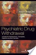 Psychiatric Drug Withdrawal: A Guide for Prescribers, Therapists, Patients and Their Families (Breggin Peter R.)(Paperback)