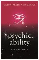 Psychic Ability, Orion Plain and Simple (Caulfield Ann)(Paperback / softback)