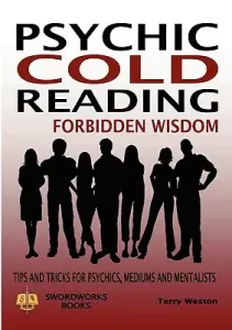 Psychic Cold Reading Forbidden Wisdom - Tips and Tricks for Psychics, Mediums and Mentalists (Weston Terry)(Paperback)