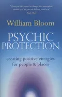 Psychic Protection - Creating positive energies for people and places (Bloom Dr. William)(Paperback / softback)