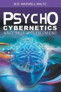Psycho-Cybernetics and Self-Fulfillment (Maltz Maxwell)(Paperback)