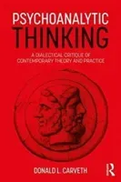Psychoanalytic Thinking: A Dialectical Critique of Contemporary Theory and Practice (Carveth Donald L.)(Paperback)
