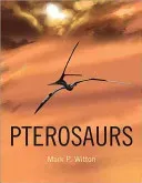 Pterosaurs: Natural History, Evolution, Anatomy (Witton Mark P.)(Pevná vazba)