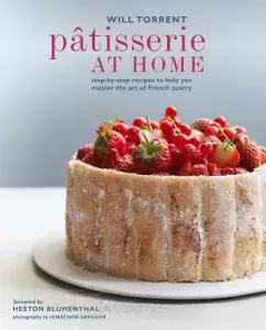 Ptisserie at Home: Step-By-Step Recipes to Help You Master the Art of French Pastry (Torrent Will)(Pevná vazba)