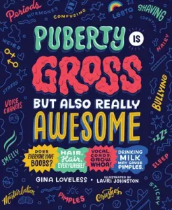 Puberty Is Gross But Also Really Awesome (Loveless Gina)(Paperback)