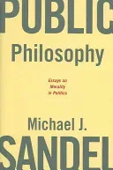 Public Philosophy: Essays on Morality in Politics (Sandel Michael J.)(Paperback)
