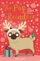 Pug Who Wanted to Be A Reindeer (Swift Bella)(Paperback / softback)