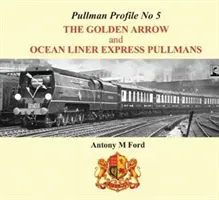 Pullman Profile - The Golden Arrow Pullmans (Ford Antony M.)(Pevná vazba)
