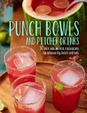 Punch Bowls and Pitcher Drinks: Recipes for Delicious Big-Batch Cocktails (Clarkson Potter)(Pevná vazba)