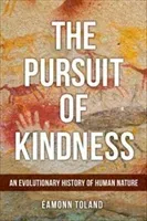 Pursuit of Kindness - An Evolutionary History of Human Nature (Toland Eamonn)(Pevná vazba)