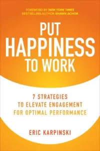 Put Happiness to Work: 7 Strategies to Elevate Engagement for Optimal Performance (Achor Shawn)(Pevná vazba)