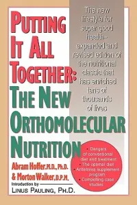 Putting It All Together: The New Orthomolecular Nutrition (Hoffer Abram)(Paperback)