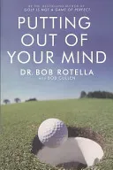 Putting Out Of Your Mind (Rotella Dr. Bob)(Paperback / softback)