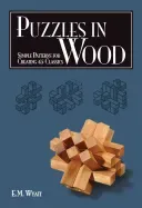 Puzzles in Wood: Simple Patterns for Creating 45 Classics (Wyatt Edwin Mather)(Paperback)