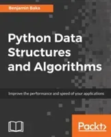 Python Data Structures and Algorithms: Improve application performance with graphs, stacks, and queues (Baka Benjamin)(Paperback)