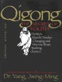 Qigong, the Secret of Youth: Da Mo's Muscle/Tendon Changing and Marrow/Brain Washing Classics (Yang Jwing-Ming)(Paperback)