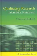 Qualitative Research for the Information Professional - A Practical Handbook (Gorman G E)(Pevná vazba)