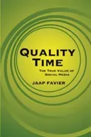 Quality Time: The True Value of Social Media (Favier Jaap)(Paperback)