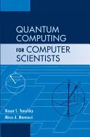 Quantum Computing for Computer Scientists (Yanofsky Noson S.)(Pevná vazba)